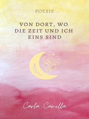 cover image of Von Dort, wo die Zeit und ich eins sind